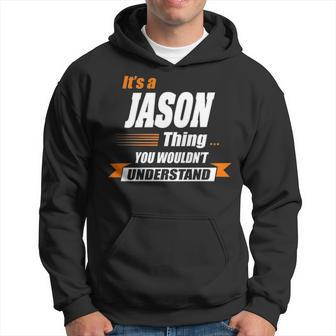 Jason Name Gift Its A Jason Thing Hoodie - Seseable
