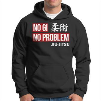 Jiu Jitsu No Gi No Problem Jiu Jitsu Training Hoodie | Mazezy