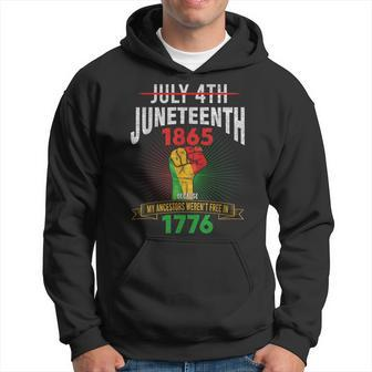 July 4Th Junenth Because My Ancestors Werent Free In1776 Hoodie | Mazezy
