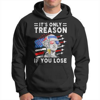 July George Washington 1776 - Its Only Treason If You Lose Hoodie | Mazezy
