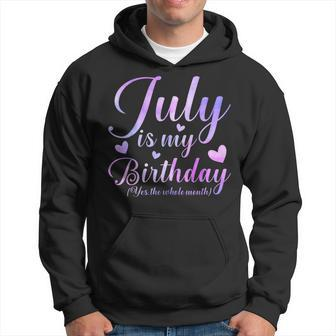 July Is My Birthday Yes The Whole Month Hoodie - Seseable