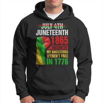 Junenth Because My Ancestors Werent Free In 1776 Black Hoodie | Mazezy