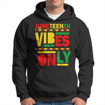 Junenth Vibes Only Independence Celebration Black History Hoodie - Thegiftio UK