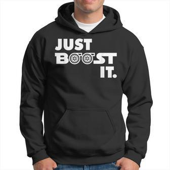 Just Boost It Turbo And Turbocharged Engine And Race Car IT Funny Gifts Hoodie | Mazezy