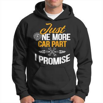 Just One More Car Part I Promise Funny Car Mechanic Gift Mechanic Funny Gifts Funny Gifts Hoodie | Mazezy