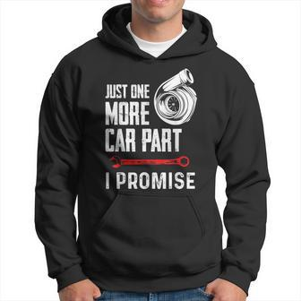 Just One More Car Part I Promise Racecar Enthusiast Gift Hoodie | Mazezy