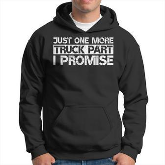 Just One More Truck Part I Promise Funny Truck Mechanic Gift Hoodie - Thegiftio UK
