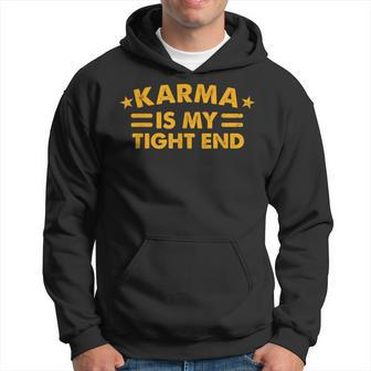 Karma Is My Tight End Hoodie | Mazezy