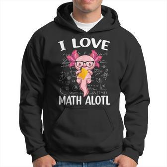 Kawaii Axolotl Pun I Love Math Alotl Mathematics Hoodie - Seseable