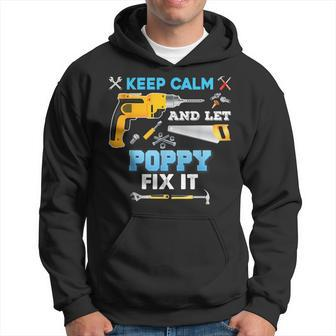 Keep Calm And Let Poppy Fix It Father Day Grandpa Dad Papa Hoodie | Mazezy