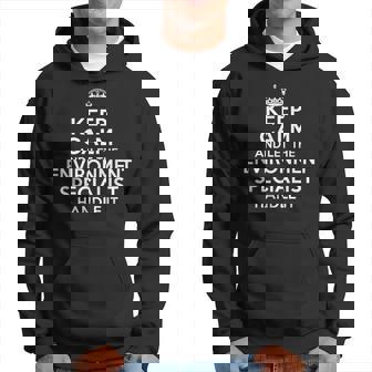 Keep Calm And Let The Environmental Specialist Handle It Hoodie | Mazezy