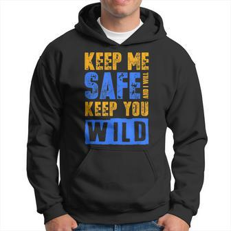 Keep Me Safe I Will Keep You Wild Protect Wildlife T Wildlife Funny Gifts Hoodie | Mazezy