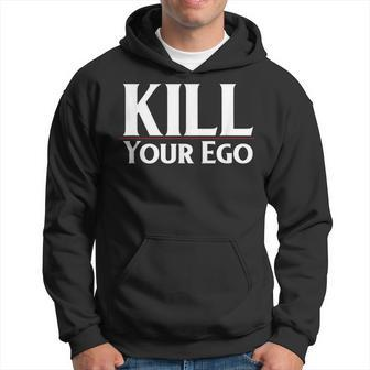 Kill Your Ego Hoodie | Mazezy