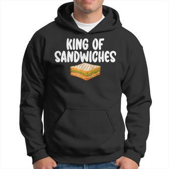 King Of Sandwiches Funny Sandwich Hoodie | Mazezy