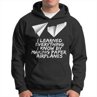 I Learned Everything By Making Paper Airplanes Hoodie | Mazezy UK