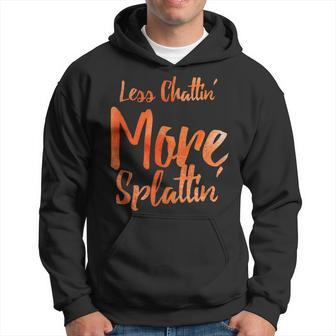 Less Chattin More Splattin With Orange Letters Hoodie - Thegiftio UK