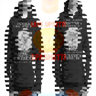 Less Upsetti More Spaghetti Funny Pasta Lover Saying Outfit Hoodie - Thegiftio UK