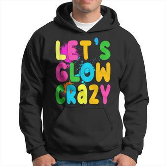 Let Glow Crazy Retro Colorful Quote Group Team Tie Dye Hoodie | Mazezy