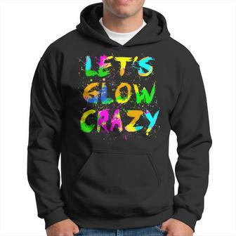 Let Glow Crazy Retro Colorful Quote Group Team Tie Dye Hoodie - Seseable