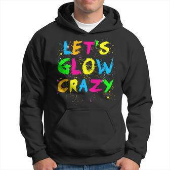 Let Glow Crazy Retro Colorful Quote Group Team Tie Dye Hoodie - Thegiftio UK