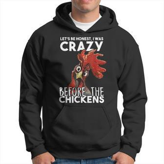 Lets Be Honest I Was Crazy Before The Chickens Hoodie | Mazezy
