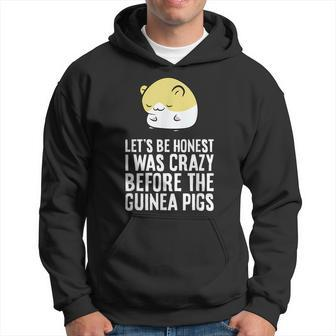 Lets Be Honest I Was Crazy Before The Guinea Pigs Hoodie | Mazezy
