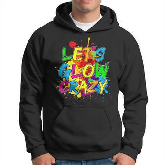 Lets Glow Crazy Glow Party 80S Retro Costume Party Lover Hoodie - Seseable