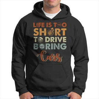 Life Is Too Short To Drive Boring Cars Cars Funny Gifts Hoodie | Mazezy