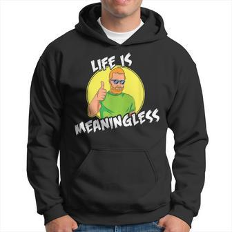 Life Is Meaningless 90S Inspired Vintage & Hoodie | Mazezy