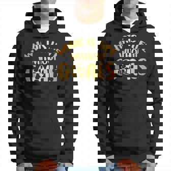 What Is Life Without Goals Soccer Ball Player Hoodie | Mazezy