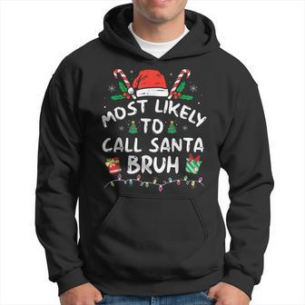 Most Likely To Call Santa Bruh Christmas Family Matching Hoodie - Thegiftio UK