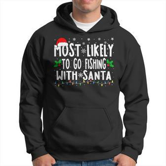 Most Likely To Go Fishing With Santa Fishing Christmas Hoodie - Seseable