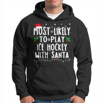 Most Likely To Play Ice Hockey With Santa Family Christmas Hoodie - Monsterry UK