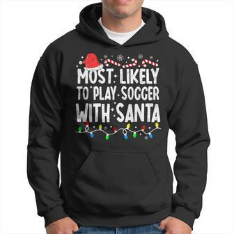 Most Likely To Play Soccer With Santa Matching Christmas Hoodie - Thegiftio UK