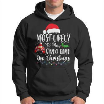 Most Likely To Play Video Games On Christmas Gamer Lovers Hoodie | Mazezy