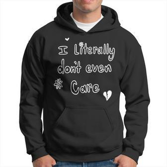 I Literally Don’T Even Care Hoodie - Seseable