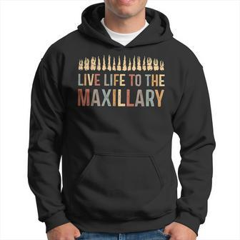 Live Life To The Maxillary Funny Dentist Dental Hygienist Hoodie - Seseable