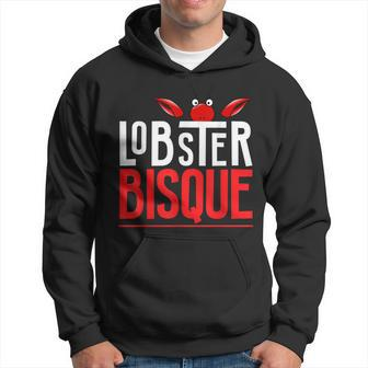 Lobster Bisque T Seafood Lovers Hoodie | Mazezy