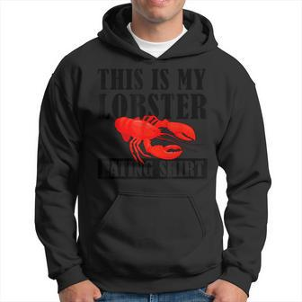 Lobster Lover Clothing This Is My Lobster Eating Hoodie - Seseable