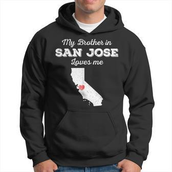 Love From My Brother In San Jose Ca Loves Me Long-Distance Hoodie | Mazezy