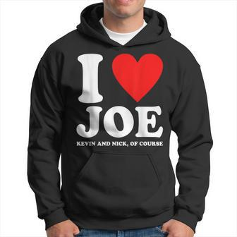I Love Joe Kevin And Nick Of Course Heart Quote Hoodie - Thegiftio UK
