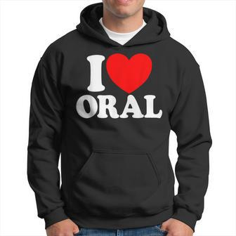 I Love Oral Red Heart Adult Dirty Humor I Love Oral Hoodie - Seseable
