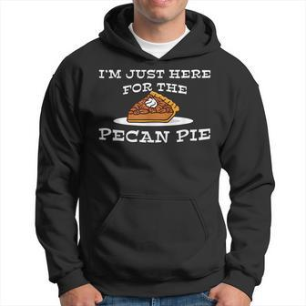 Love Pecan Pie Just Here For Thanksgiving Dinner Pie Hoodie | Mazezy