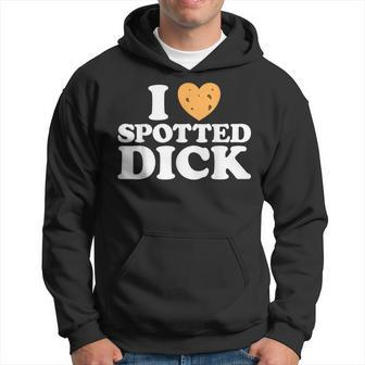 Love Spotted Dick Funny British Currant Pudding Custard Food Hoodie - Monsterry AU