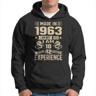 Made In 1963 I Am Not 60 I Am 18 With 42 Years Of Experience Hoodie - Seseable