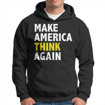 Make America Think Again Funny Elections President Politics Hoodie | Mazezy