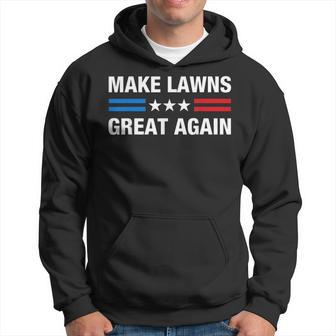 Make Lawns Great Again Funny Lawn Mower Dad Fathers Day Hoodie | Mazezy
