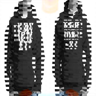 Maternity The Baby Made Me Eat It Funny Food Pregnancy Hoodie - Thegiftio