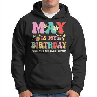 May Is My Birthday Yes The Whole Month Birthday Hoodie | Mazezy