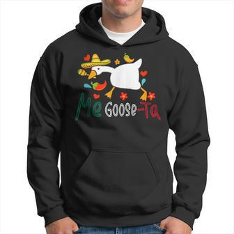 Me Goose Ta Mexican Funny Spanish Goose Meme Cincode Mayo Hoodie | Mazezy